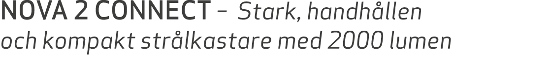 NOVA 2 CONNECT – Stark, handh llen och kompakt str lkastare med 2000 lumen