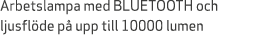 Arbetslampa med BLUETOOTH och ljusfl de p upp till 10000 lumen