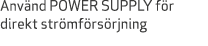 Anv nd POWER SUPPLY f r direkt str mf rs rjning