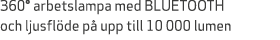 360° arbetslampa med BLUETOOTH och ljusfl de p upp till 10 000 lumen 