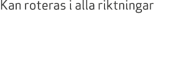 Kan roteras i alla riktningar