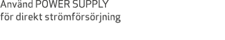 Anv nd POWER SUPPLY f r direkt str mf rs rjning