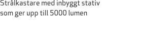 Str lkastare med inbyggt stativ som ger upp till 5000 lumen 