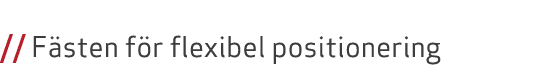  // F sten f r flexibel positionering 