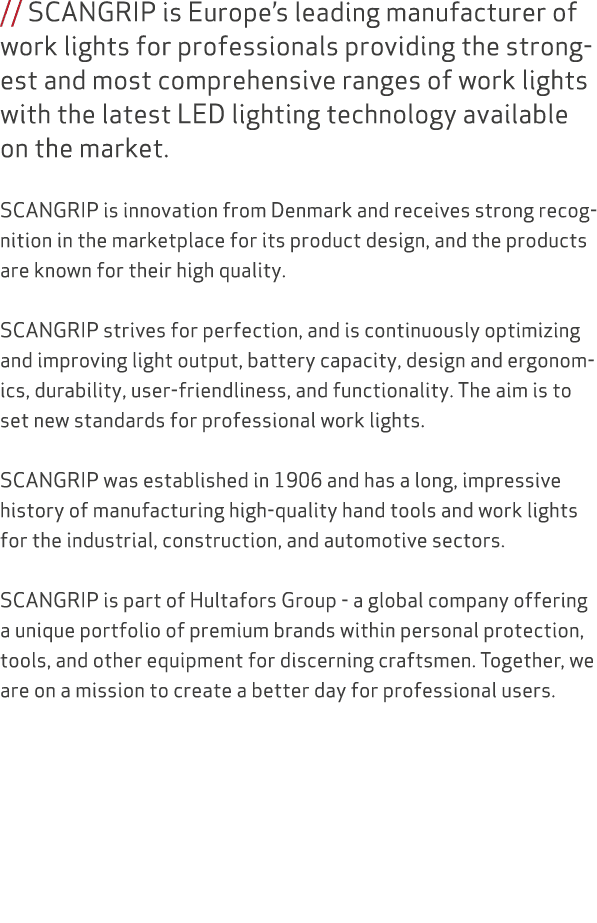 // SCANGRIP is Europe’s leading manufacturer of work lights for professionals providing the strongest and most compre...
