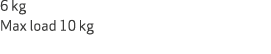 6 kg Max load 10 kg