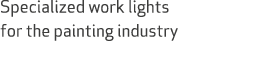 Specialized work lights for the painting industry