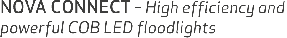 NOVA CONNECT – High efficiency and powerful COB LED floodlights 