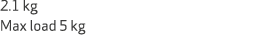 2.1 kg Max load 5 kg