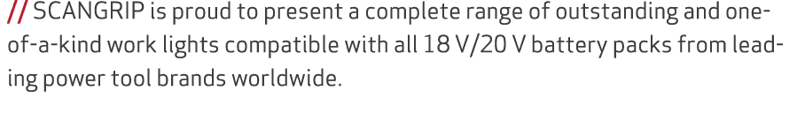 // SCANGRIP is proud to present a complete range of outstanding and one of a kind work lights compatible with all 18 ...