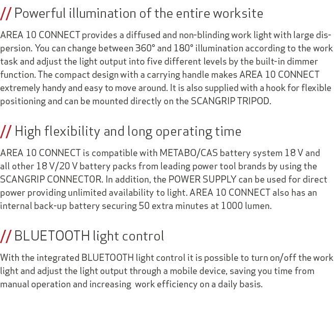 // Powerful illumination of the entire worksite AREA 10 CONNECT provides a diffused and non blinding work light with ...