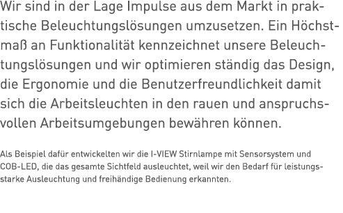 Wir sind in der Lage Impulse aus dem Markt in prak- tische Beleuchtungslösungen umzusetzen  Ein Höchstmaß an Funktion   