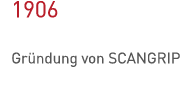 1906 Gründung von SCANGRIP