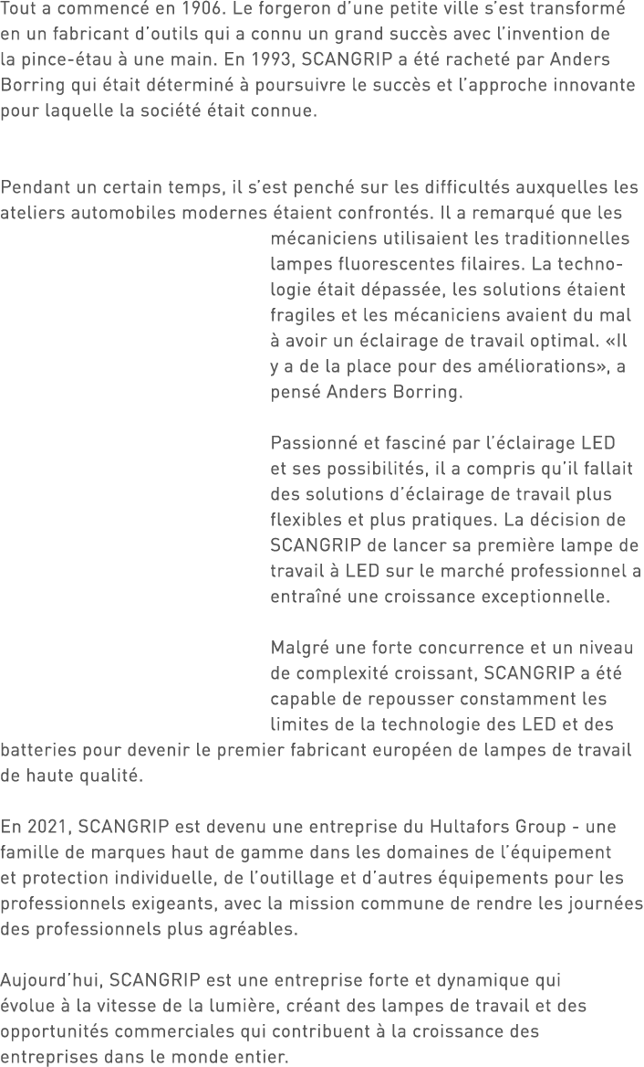 Tout a commencé en 1906  Le forgeron d une petite ville s est transformé en un fabricant d outils qui a connu un gran   