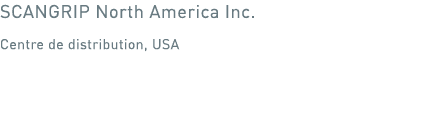 SCANGRIP North America Inc  Centre de distribution, USA 