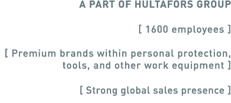 A PART OF HULTAFORS GROUP   1600 employees     Premium brands within personal protection, tools, and other work equip   