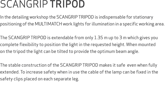 SCANGRIP TRIPOD In the detailing workshop the SCANGRIP TRIPOD is indispensable for stationary positioning of the MULT...
