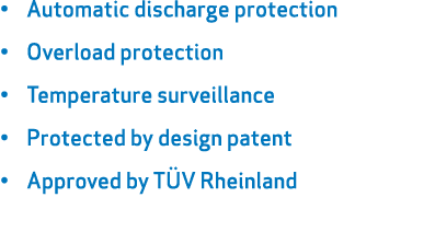 • Automatic discharge protection • Overload protection • Temperature surveillance • Protected by design patent • Appr...