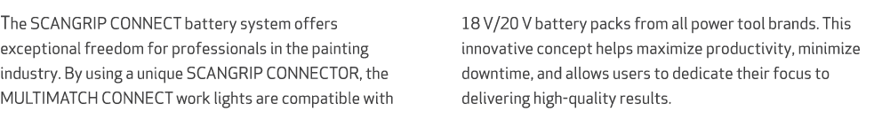 The SCANGRIP CONNECT battery system offers exceptional freedom for professionals in the painting industry. By using a...