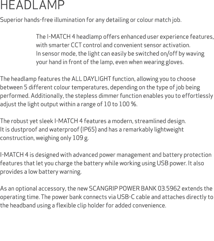 HEADLAMP Superior hands free illumination for any detailing or colour match job. The I MATCH 4 headlamp offers enhanc...