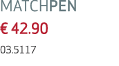 MATCHPEN € 42.90 03.5117
