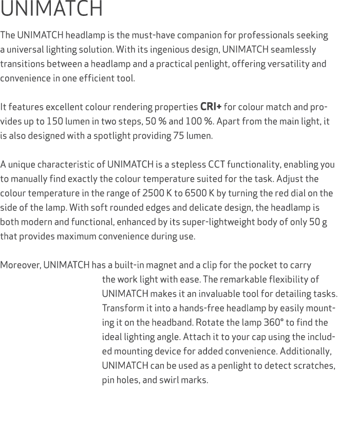 UNIMATCH The UNIMATCH headlamp is the must have companion for professionals seeking a universal lighting solution. Wi...