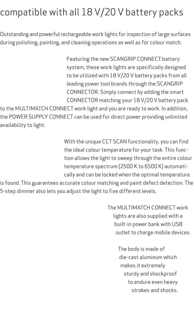  compatible with all 18 V/20 V battery packs Outstanding and powerful rechargeable work lights for inspection of larg...