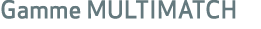 Gamme MULTIMATCH 