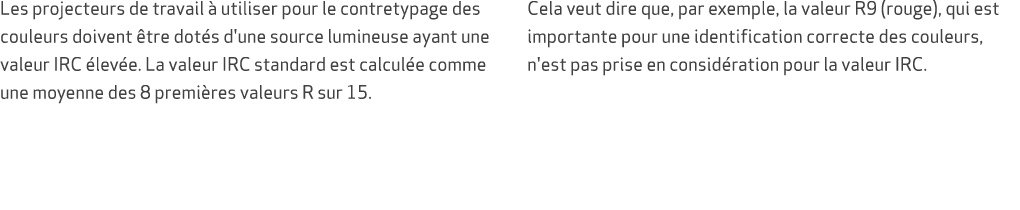 Les projecteurs de travail  utiliser pour le contretypage des couleurs doivent  tre dot s d'une source lumineuse aya...