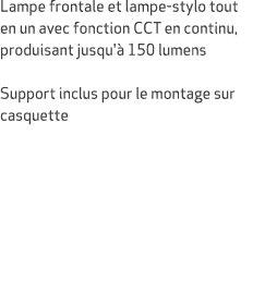 Lampe frontale et lampe stylo tout en un avec fonction CCT en continu, produisant jusqu' 150 lumens Support inclus p...