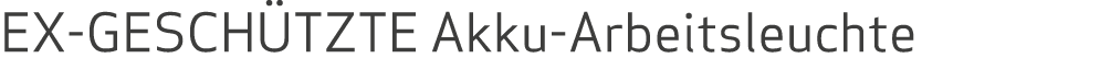 EX-GESCH TZTE Akku-Arbeitsleuchte