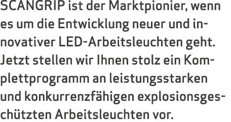 SCANGRIP ist der Marktpionier, wenn es um die Entwicklung neuer und innovativer LED-Arbeitsleuchten geht. Jetzt stell...