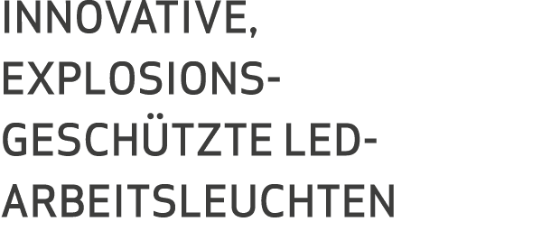 Innovative, explosions- gesch tzte LED- Arbeitsleuchten