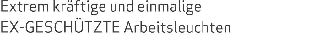 Extrem kr ftige und einmalige EX-GESCH TZTE Arbeitsleuchten