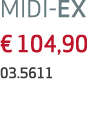 MIDI-EX € 104,90 03.5611 