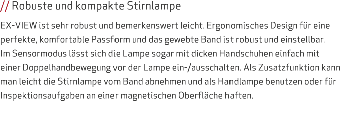 // Robuste und kompakte Stirnlampe EX-VIEW ist sehr robust und bemerkenswert leicht. Ergonomisches Design f r eine pe...