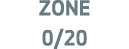 ZONE 0/20