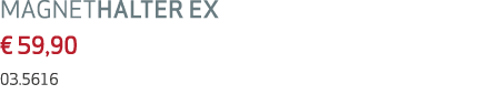 MAGNETHALTER EX € 59,90 03.5616 