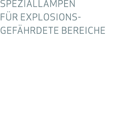 Speziallampen f r explosions- gef hrdete Bereiche