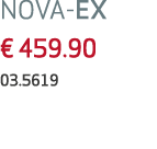 NOVA-EX € 459.90 03.5619 
