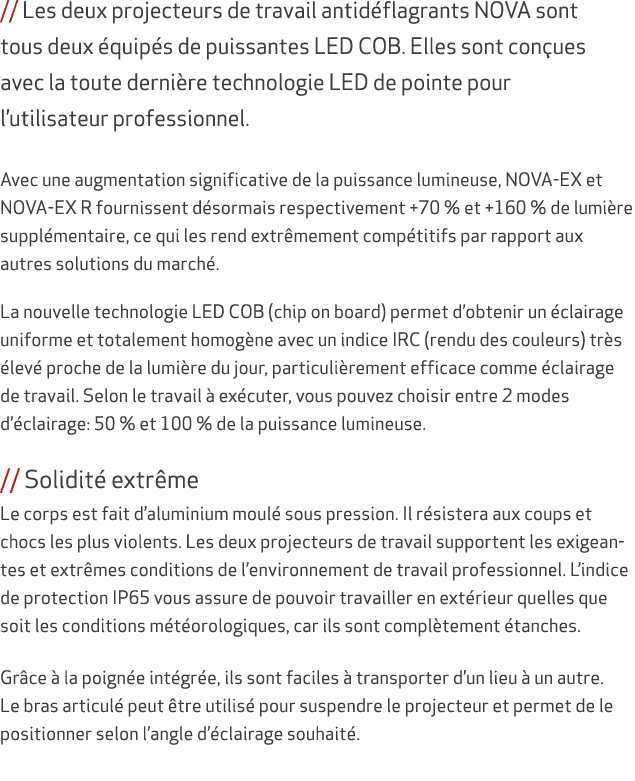 // Les deux projecteurs de travail antid flagrants NOVA sont tous deux quip s de puissantes LED COB. Elles sont con ...