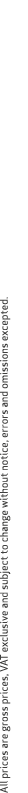 All prices are gross prices, VAT exclusive and subject to change without notice, errors and omissions excepted.