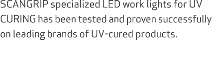 SCANGRIP specialized LED work lights for UV CURING has been tested and proven successfully on leading brands of UV cu...