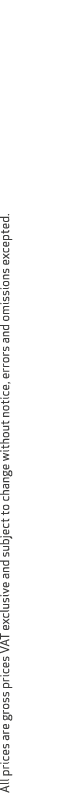 All prices are gross prices VAT exclusive and subject to change without notice, errors and omissions excepted.