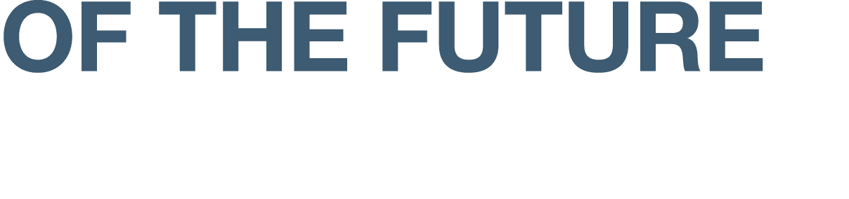 OF THE FUTURE