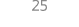 25