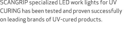 SCANGRIP specialized LED work lights for UV CURING has been tested and proven successfully on leading brands of UV cu...