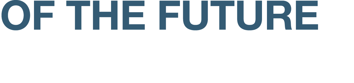 OF THE FUTURE