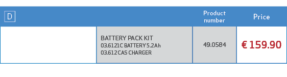 ￼,Product number,Price ,,BATTERY PACK KIT 03.6121C BATTERY 5.2 Ah 03.612 CAS CHARGER,49.0584,€ 159.90