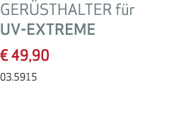 GER STHALTER f r UV-EXTREME € 49,90 03.5915 